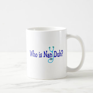 Är vem Nan Duh? Roliga sjukvårdstudentgåvor Kaffemugg