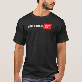 Är vem rädd av 138? tee shirt