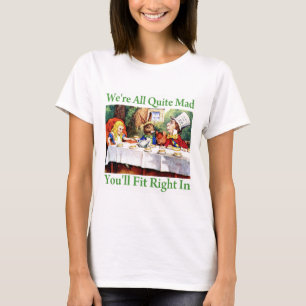 "Är vi allt ganska tokigt, dig ska färdig höger Tee Shirt