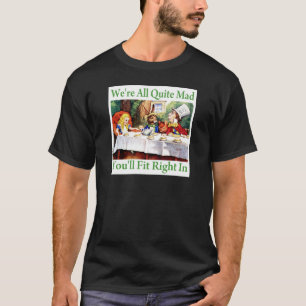 "Är vi allt ganska tokigt, dig ska färdig höger Tee Shirt
