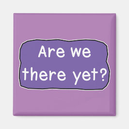 Är vi där än? magnet