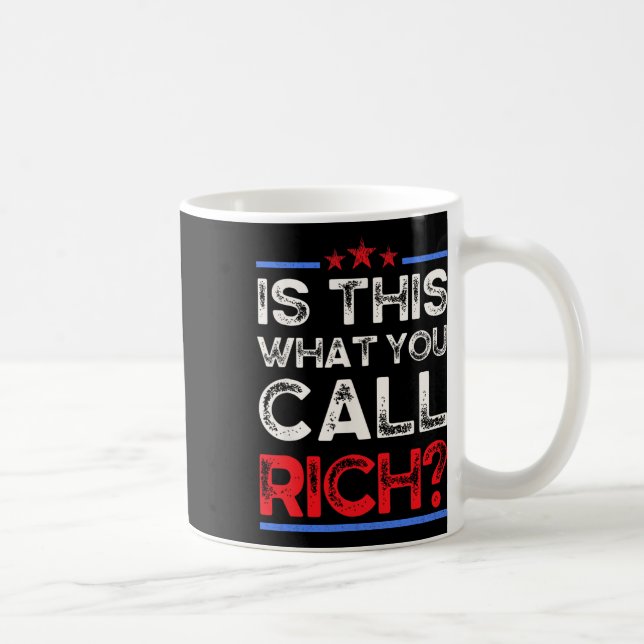 Är vi rika än? Är det här vad du kallar rikedom, T Kaffemugg (Höger)