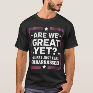 Är vi Underbara än, för jag känner bara förbjuden T Shirt