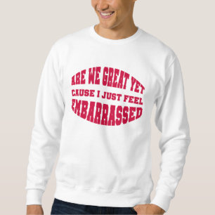 Är vi Underbara än? För jag känner mig bara smitta Lång Ärmad Tröja