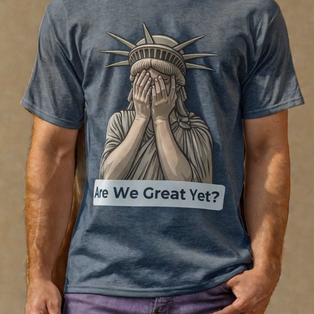 Är vi Underbara än? Frihetsgudinnan för antitrumpn T Shirt (Anti-Trump Statue of Liberty T-Shirt)