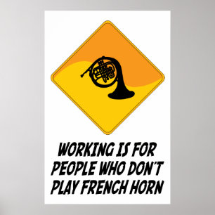 Arbeta är för personer som inte spelar Fransk Horn Poster