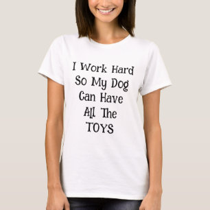 Arbeta för min Hund T Shirt