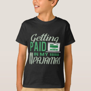Arbeta från hemmet för att få Betalat i mina Pajam T Shirt