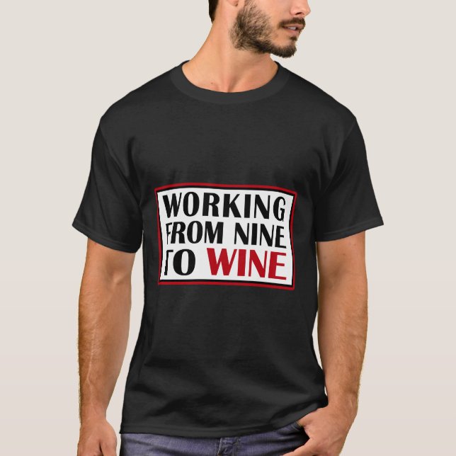 Arbeta från nio till Vin 25 T Shirt (Framsida)