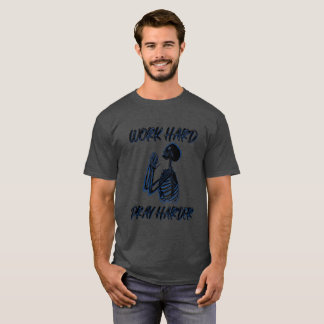 Arbeta hårt Be hårdare T Shirt
