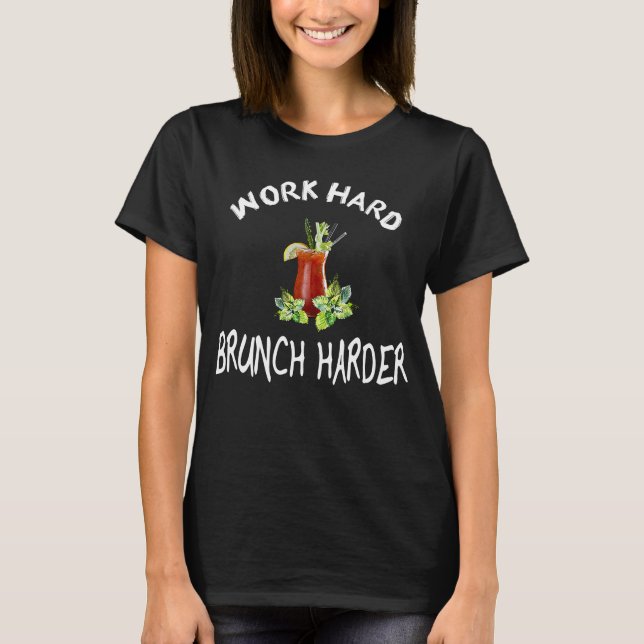 Arbeta hårt Brunch Harder Bloody Mary T Shirt (Framsida)
