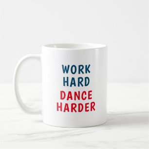 Arbeta hårt, Dance hårdare Kaffemugg