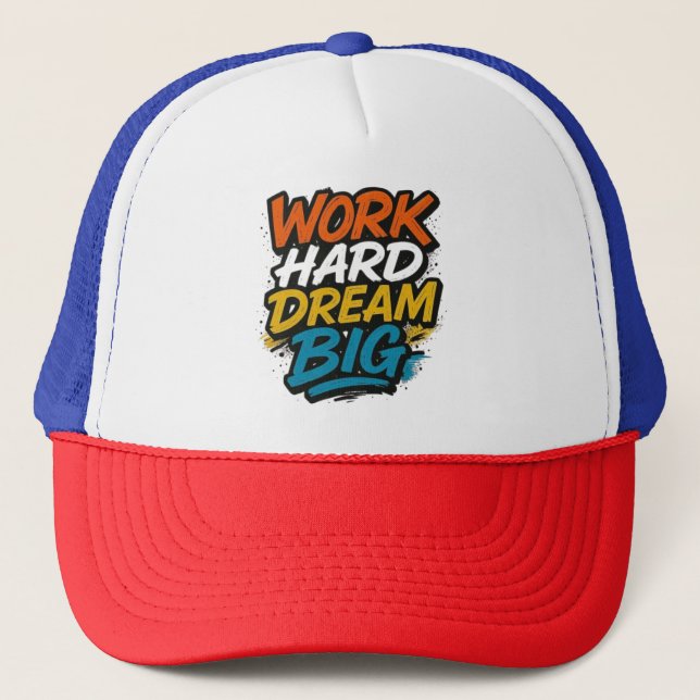 Arbeta hårt Dream Big Motivcker Trucker Cap Keps (Framsida)