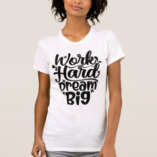 Arbeta hårt dröm stort Motiverande Fitness & Framg T Shirt
