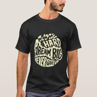 Arbeta hårt dröm stort t shirt