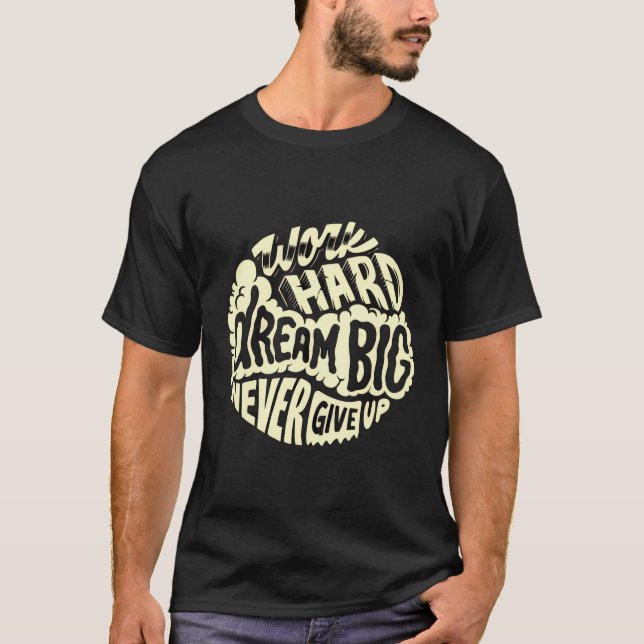 Arbeta hårt dröm stort t shirt (Framsida)