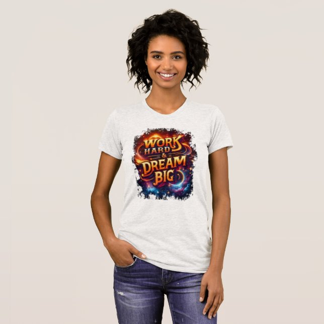 arbeta hårt & dröm stort t shirt (Hel framsida)