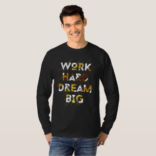 ARbeta hårt DRÖM STORT T Shirt