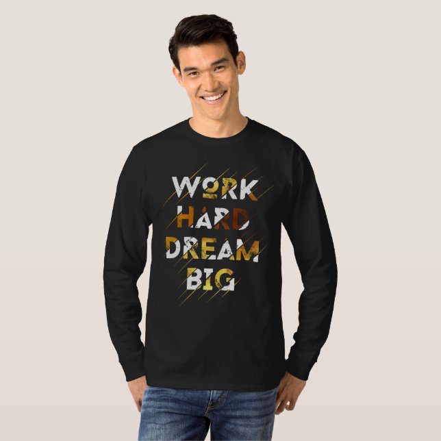 ARbeta hårt DRÖM STORT T Shirt (Hel framsida)