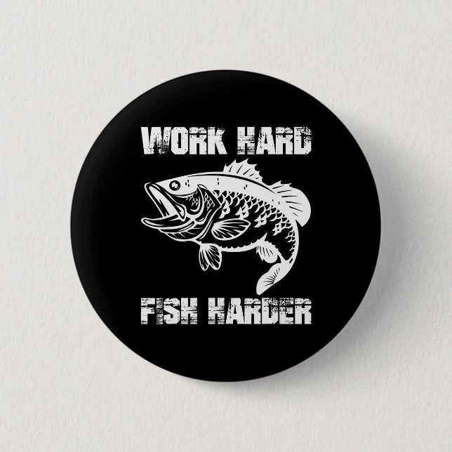 Arbeta hårt Fiska hårdare Fiske Fiskare Rolig Fisk Knapp (Framsida)