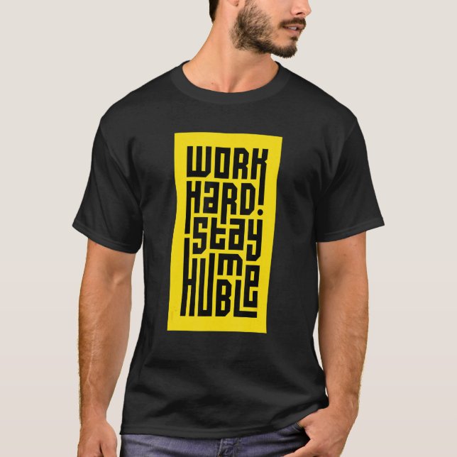 Arbeta hårt för att hålla dig ödmjuk Motivational  T Shirt (Framsida)