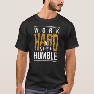 Arbeta hårt för att hålla tyst text T-Shirt