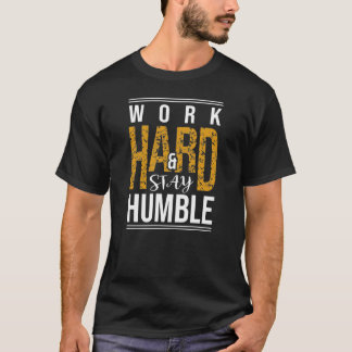 Arbeta hårt för att hålla tyst text T-Shirt