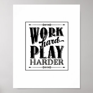 Arbeta hårt för att spela så hårt poster