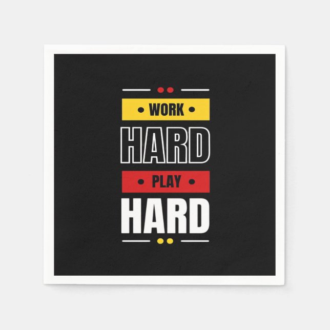 Arbeta hårt för att spela upp så hårt pappersservett (Framsidan)