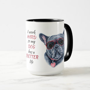 Arbeta hårt för min Fransk Bulldog Mugg