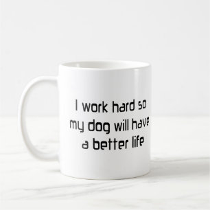 arbeta hårt för min hund kaffemugg