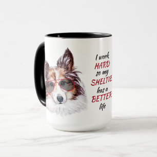 Arbeta hårt för min Shetland Sheepdog Mugg