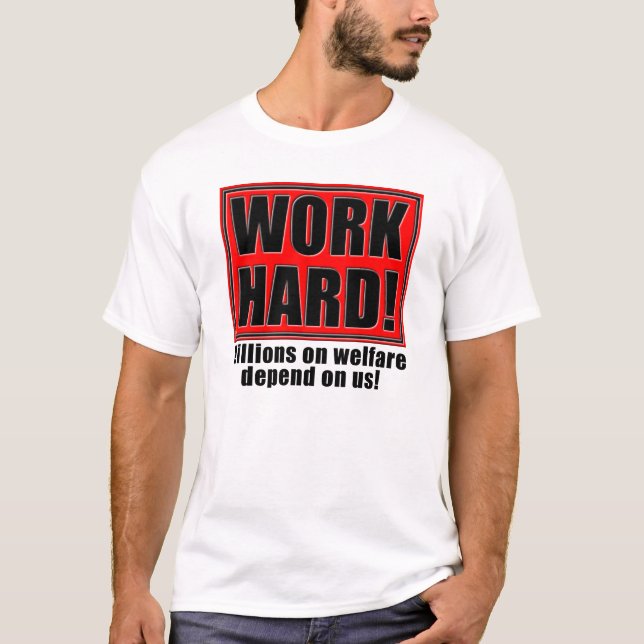 Arbeta hårt för välfärd roliga t-shirt-slogans cit t shirt (Framsida)