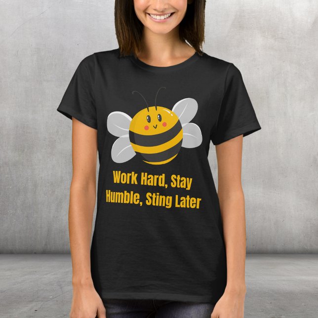 Arbeta hårt, håll dig ödmjuk, gå senare t shirt (Skapare uppladdad)