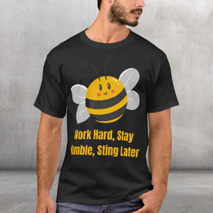 Arbeta hårt, håll dig ödmjuk, gå senare t shirt