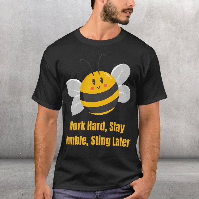 Arbeta hårt, håll dig ödmjuk, gå senare t shirt (Skapare uppladdad)