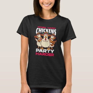 Arbeta Hårt Höns Festar Hårdare Höns Musik T Shirt