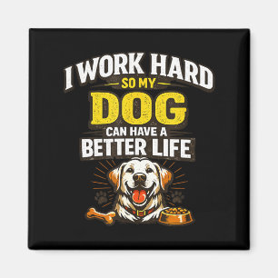 Arbeta hårt hund kan ha ett bättre liv roliga hund magnet