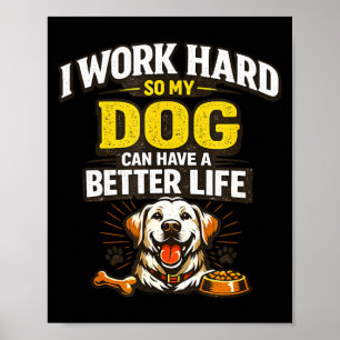 Arbeta hårt hund kan ha ett bättre liv roliga hund poster