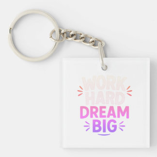 Arbeta hårt i Dream Big Keychain