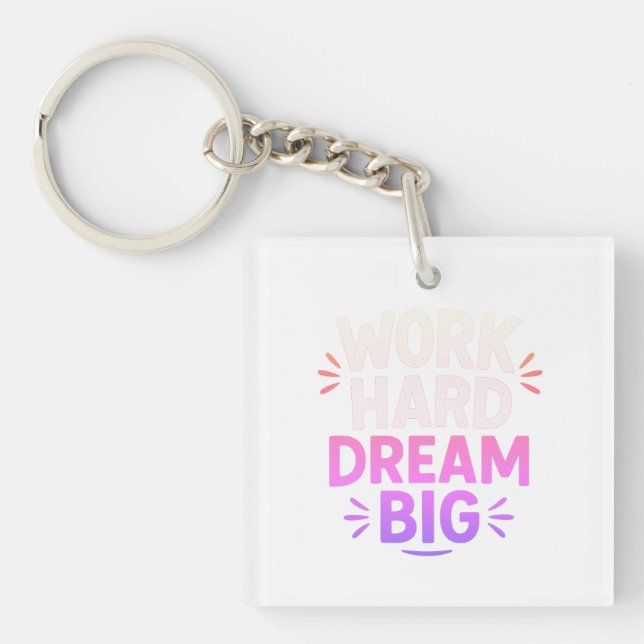 Arbeta hårt i Dream Big Keychain (Framsidan)