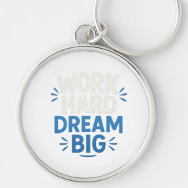 Arbeta hårt i Dream Big Keychain Rund Silverfärgad Nyckelring