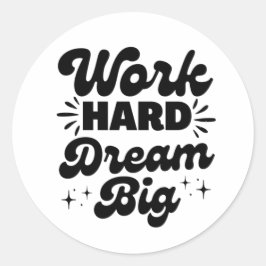 Arbeta hårt i Dream Big, Motivation-citat, positiv Runt Klistermärke
