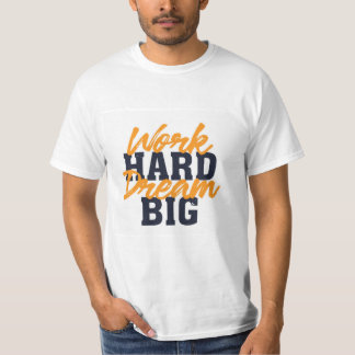 Arbeta hårt i Dream Big T-Shirt