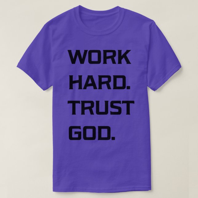 Arbeta hårt i förtroende Gud T Shirt (Design framsida)