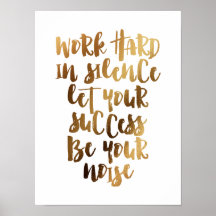 Arbeta hårt i tysthet, låt framgången bli bullret