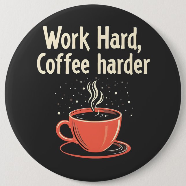 Arbeta hårt kaffe Harder Funny Caffeine Älskare Knapp (Framsida)