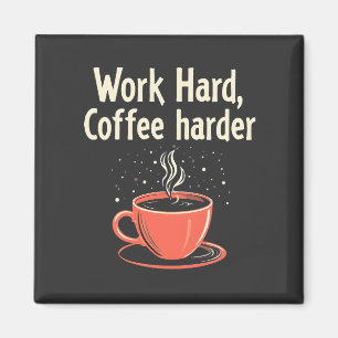 Arbeta hårt kaffe Harder Funny Caffeine Älskare Magnet