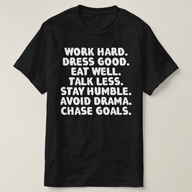 Arbeta hårt Klä dig bra Ät bra Ta mindre  T Shirt (Design framsida)