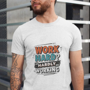 Arbeta hårt? Knappt fungerande - roligt arbete - u T Shirt